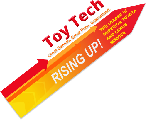 Great Service. Great Price. Guaranteed. RISING UP! THE LEADER IN SUPERIOR TOYOTA AND LEXUS SERVICE Toy Tech