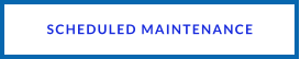 SCHEDULED MAINTENANCE